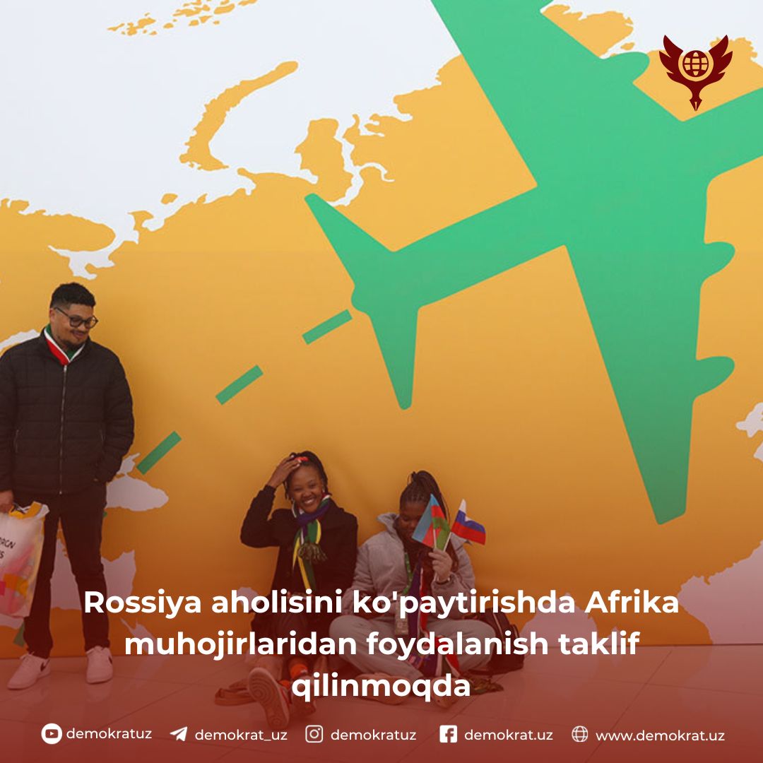 Rossiya aholisini ko’paytirishda Afrika muhojirlaridan foydalanish taklif qilinmoqda