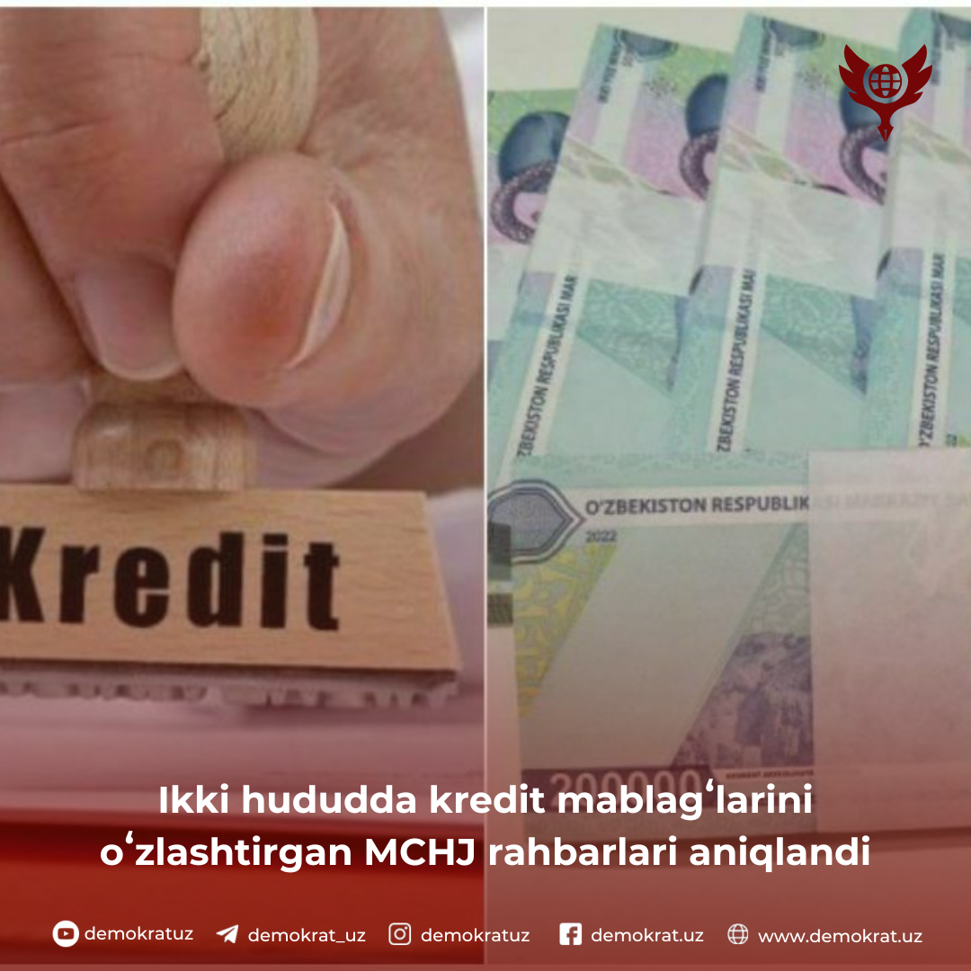 Ikki hududda kredit mablagʻlarini oʻzlashtirgan MCHJ rahbarlari aniqlandi