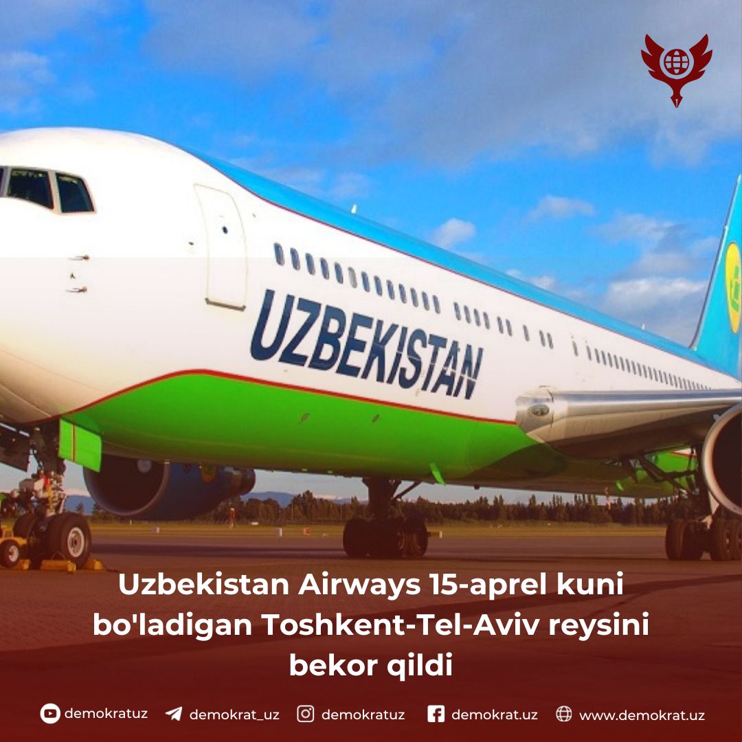 Uzbekistan Airways 15-aprel kuni bo’ladigan Toshkent-Tel-Aviv reysini bekor qildi