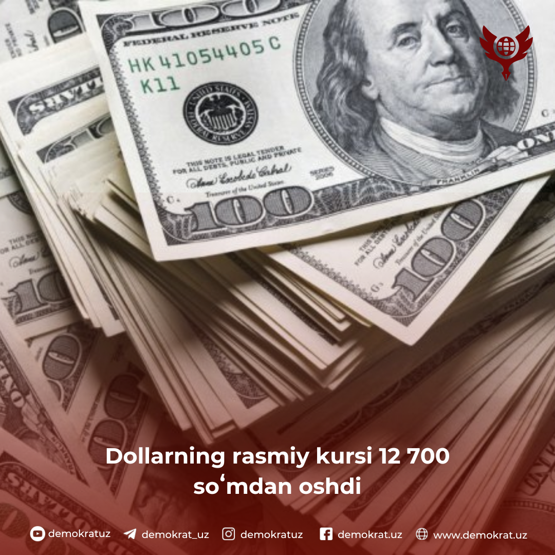 Dollarning rasmiy kursi 12 700 soʻmdan oshdi