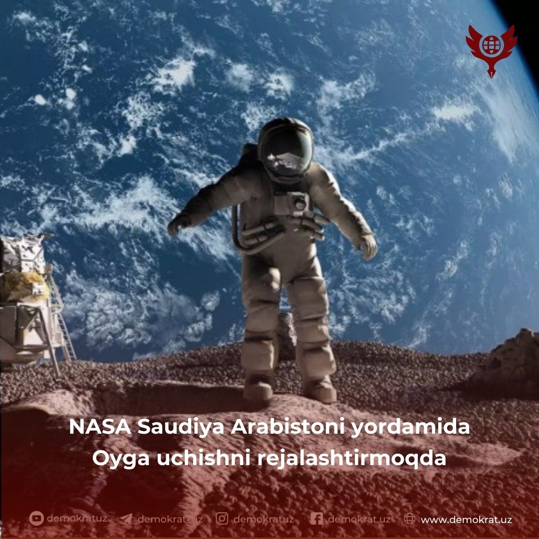 NASA Saudiya Arabistoni yordamida Oyga uchishni rejalashtirmoqda