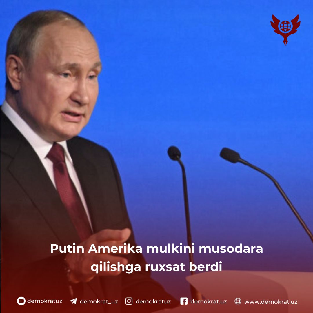 Putin Amerika mulkini musodara qilishga ruxsat berdi