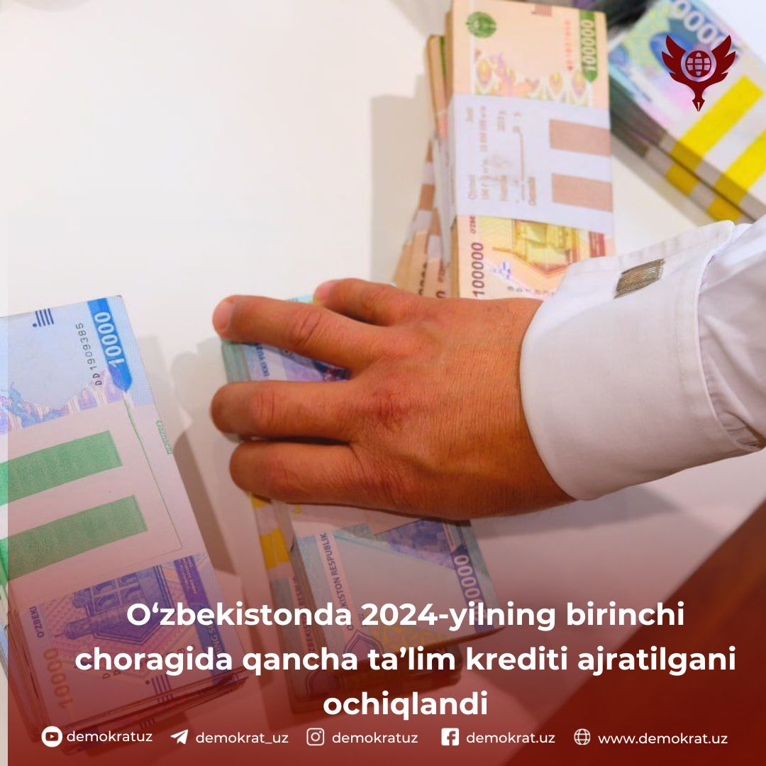 O‘zbekistonda 2024-yilning birinchi choragida qancha ta’lim krediti ajratilgani ochiqlandi