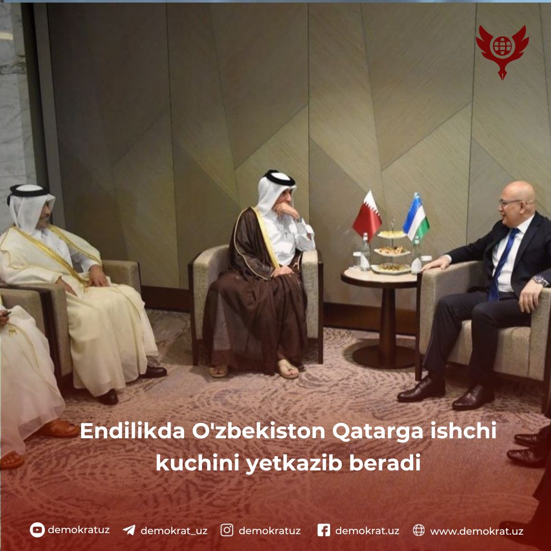 Endilikda O’zbekiston Qatarga ishchi kuchini yetkazib beradi