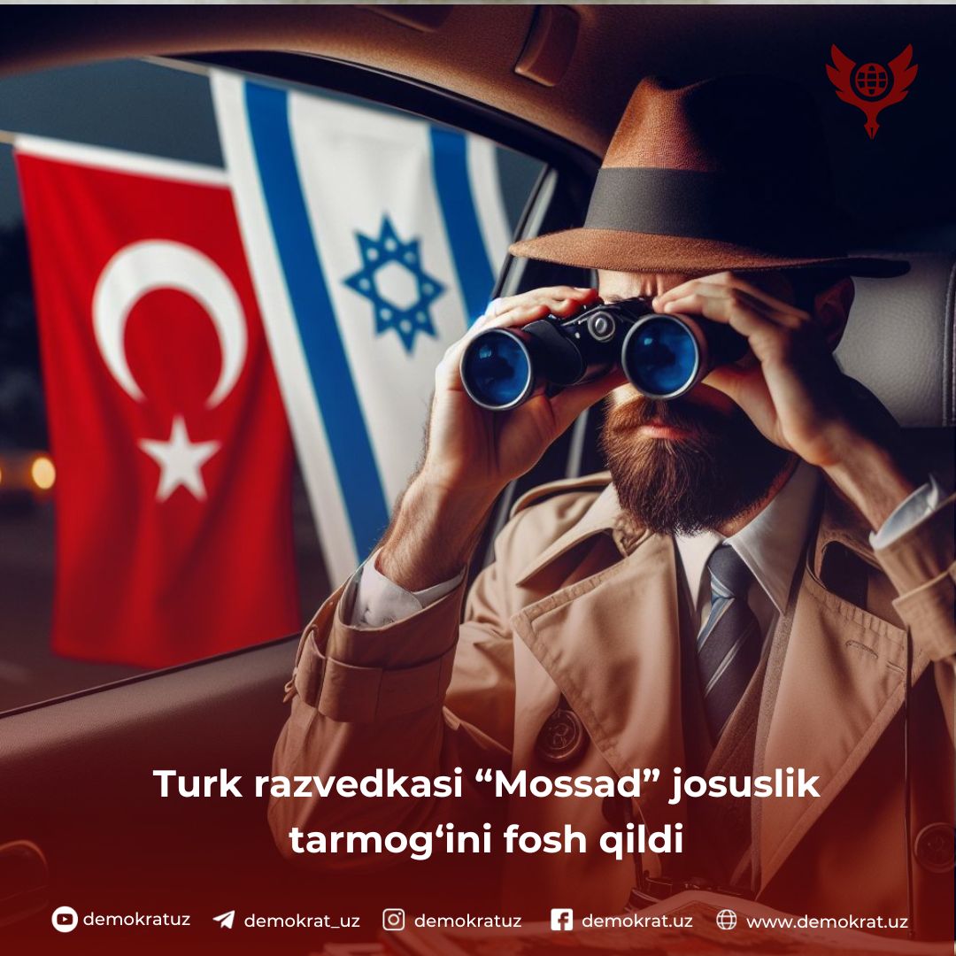 Turk razvedkasi “Mossad” josuslik tarmog‘ini fosh qildi