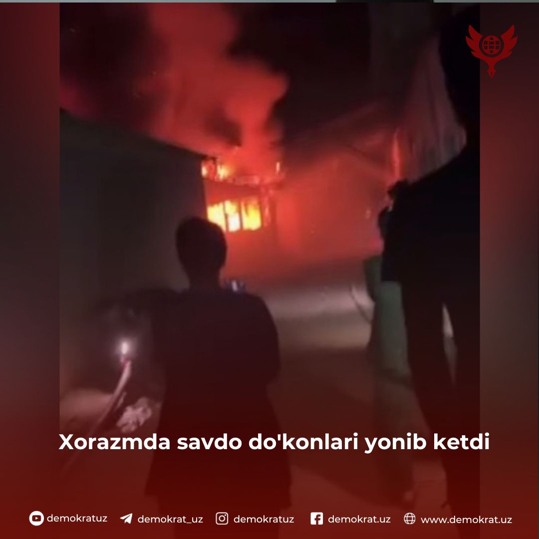 Xorazmda savdo do’konlari yonib ketdi